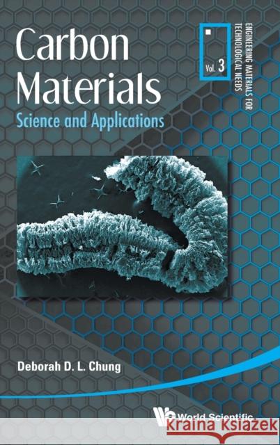 Carbon Materials: Science and Applications Deborah D. L. Chung 9789813221901 World Scientific Publishing Company