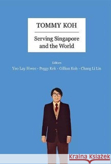 Tommy Koh: Serving Singapore and the World Gillian Koh Peggy Peck Gee Kek Lay Hwee Yeo 9789813222373 Ws Professional