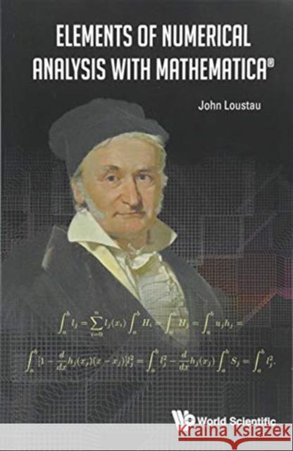 Elements of Numerical Analysis with Mathematica Loustau, John 9789813222717 World Scientific Publishing Company