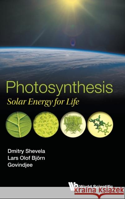 Photosynthesis: Solar Energy for Life Govindjee                                Lars Olof Bjorn Dmitry Shevela 9789813223103
