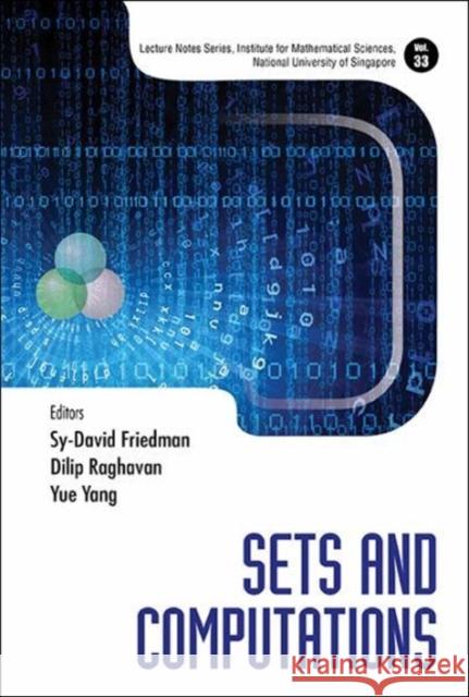 Sets and Computations Sy D. Friedman Dilip Raghavan Yue Yang 9789813223516 World Scientific Publishing Company