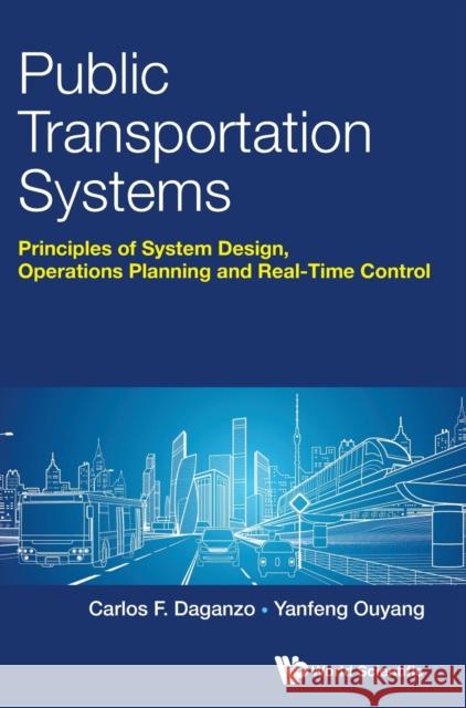 Public Transportation Systems: Principles of System Design, Operations Planning and Real-Time Control  9789813224087 World Scientific Publishing Company