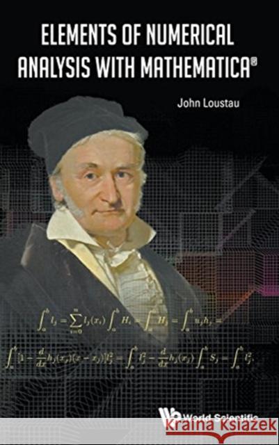 Elements of Numerical Analysis with Mathematica Loustau, John 9789813224155 World Scientific Publishing Company