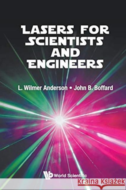 Lasers for Scientists and Engineers L. Wilmer Anderson (Univ Of Wisconsin-ma John B. Boffard (Univ Of Wisconsin-madis  9789813224292 World Scientific Publishing Co Pte Ltd