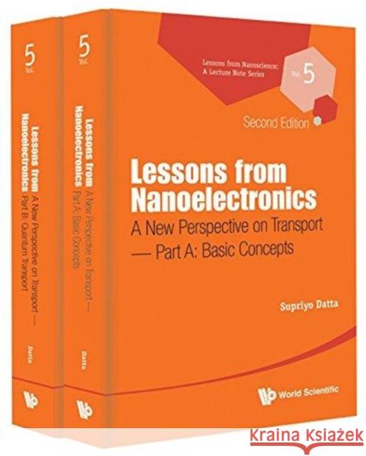 Lessons from Nanoelectronics: A New Perspective on Transport (Second Edition) (in 2 Parts) Supriyo Datta 9789813224643 World Scientific Publishing Company