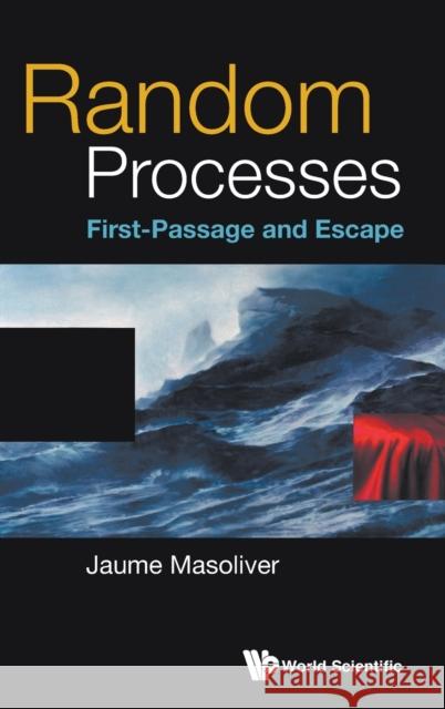 Random Processes: First-Passage and Escape Jaume Masoliver 9789813225312 World Scientific Publishing Company