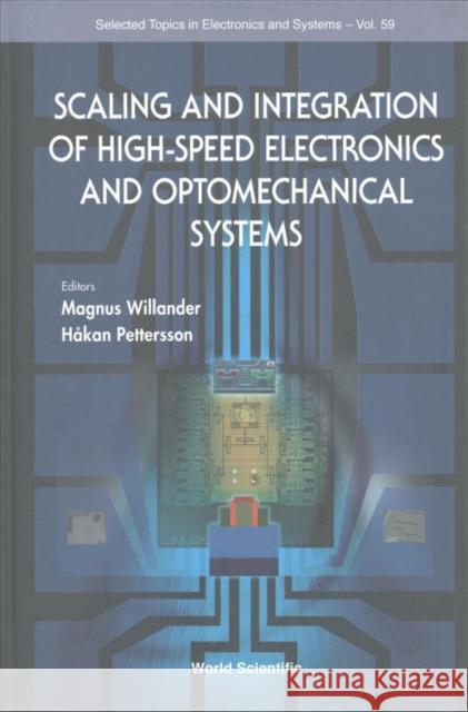 Scaling and Integration of High-Speed Electronics and Optomechanical Systems Willander, Magnus 9789813225398 World Scientific Publishing Company