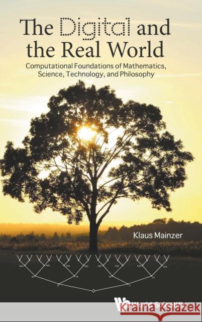 Digital and the Real World, The: Computational Foundations of Mathematics, Science, Technology, and Philosophy Mainzer, Klaus 9789813225480 World Scientific Publishing Company