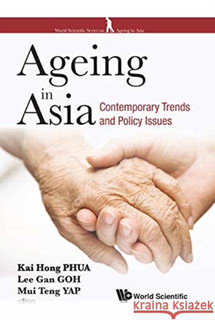 Ageing in Asia: Contemporary Trends and Policy Issues Kai Hong Phua 9789813225541