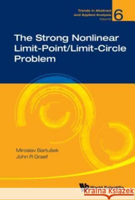 The Strong Nonlinear Limit-Point/Limit-Circle Problem John R. Graef Miroslav Bartusek 9789813226371