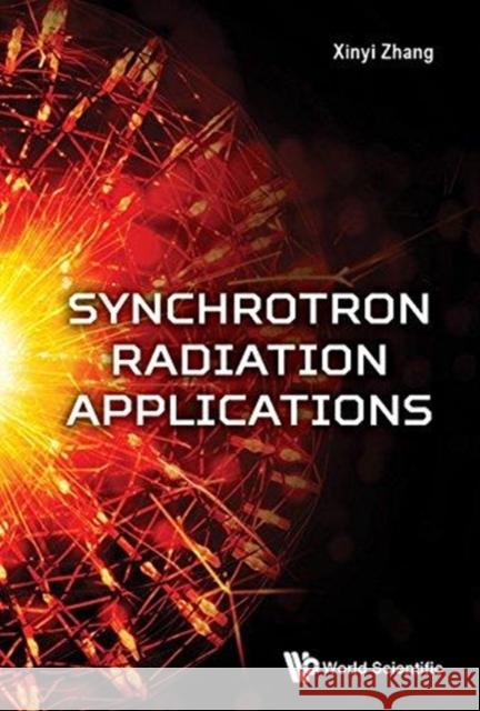 Synchrotron Radiation Applications Xinyi Zhang (Fudan Univ, China)   9789813227668