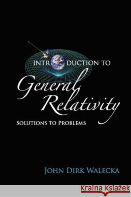 Introduction to General Relativity: Solutions to Problems Walecka, John Dirk (College Of William & Mary, Usa) 9789813227699 