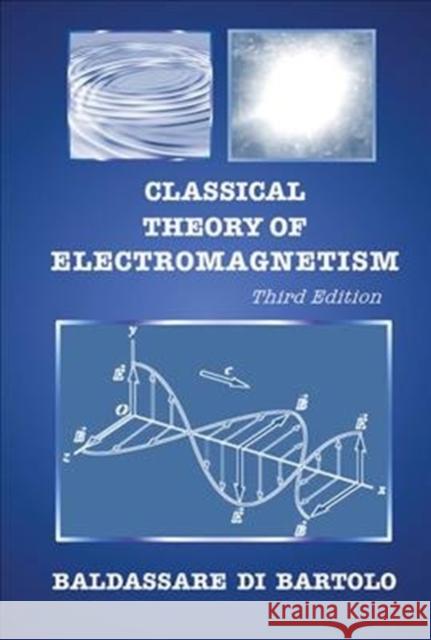 Classical Theory of Electromagnetism (Third Edition) Baldassare D 9789813228191 World Scientific Publishing Company