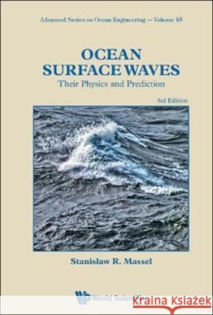 Ocean Surface Waves: Their Physics and Prediction (Third Edition) Stanisaw R. Massel 9789813228375 World Scientific Publishing Company