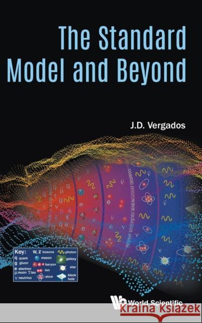 The Standard Model and Beyond Ioannis (J D) Vergados 9789813228559 World Scientific Publishing Company