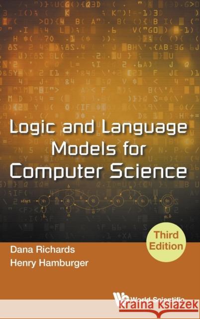 Logic and Language Models for Computer Science (Third Edition) Richards, Dana 9789813229204 World Scientific Publishing Company