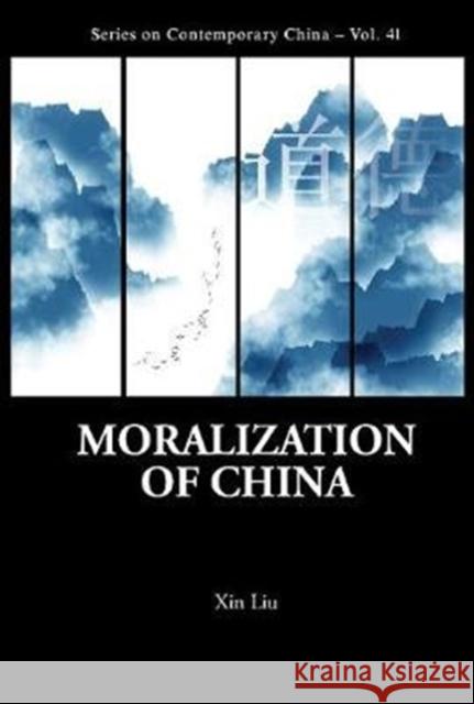 Moralization of China Xin Liu (Univ Of California, Berkeley ,U   9789813230224 World Scientific Publishing Co Pte Ltd