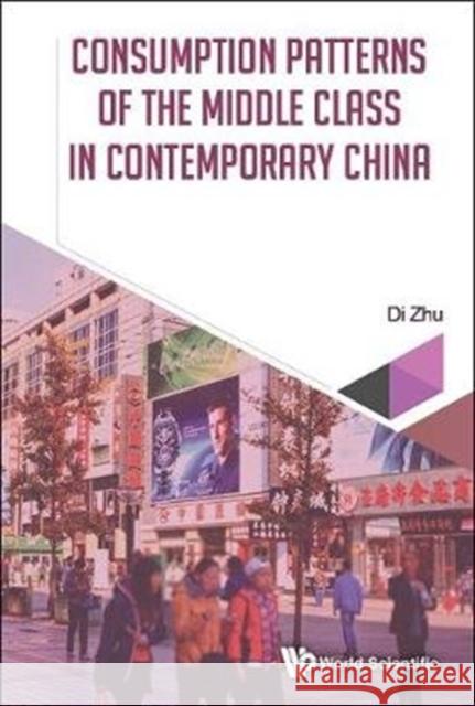 Consumption Patterns of the Middle Class in Contemporary China Di Zhu 9789813230323 World Scientific Publishing Company