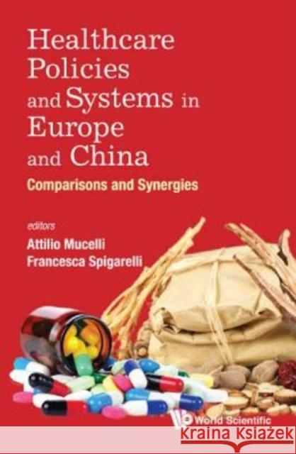 Healthcare Policies and Systems in Europe and China: Comparisons and Synergies Attilio Mucelli Francesca Spigarelli 9789813231214