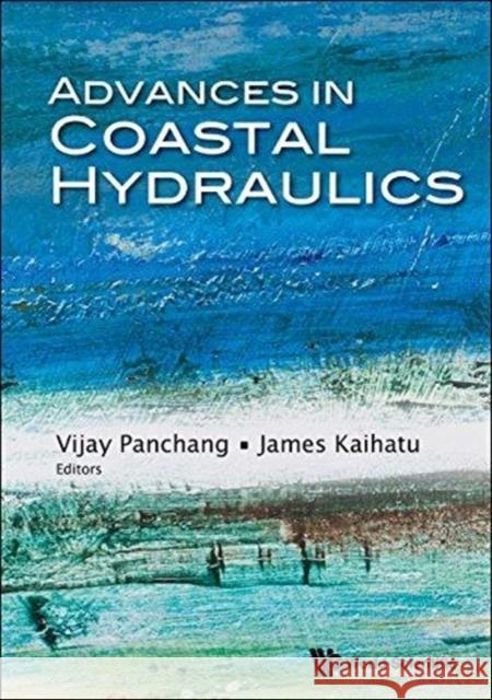 Advances in Coastal Hydraulics James M. Kaihatu Vijay Panchang 9789813231276 World Scientific Publishing Company
