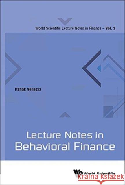 Lecture Notes in Behavioral Finance Itzhak Venezia 9789813231566 World Scientific Publishing Company