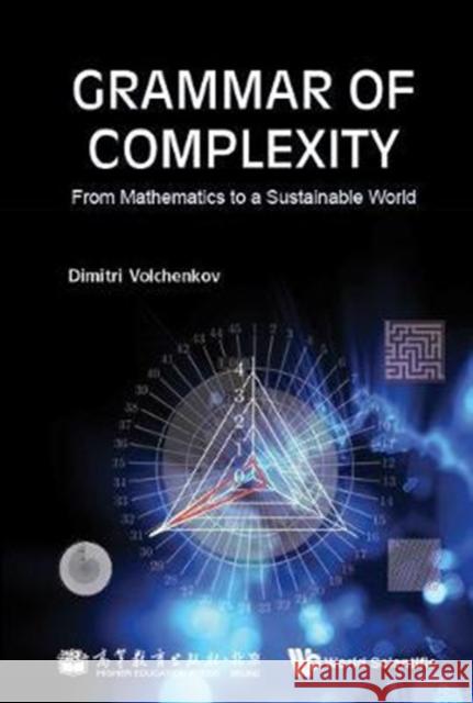 Grammar of Complexity: From Mathematics to a Sustainable World Dimitri Volchenkov 9789813232495