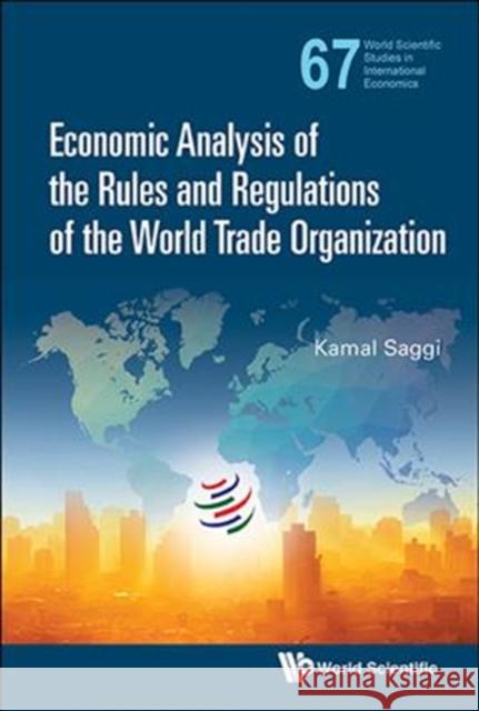 Economic Analysis of the Rules and Regulations of the World Trade Organization Kamal Saggi 9789813233041 World Scientific / Zhejiang University Press,