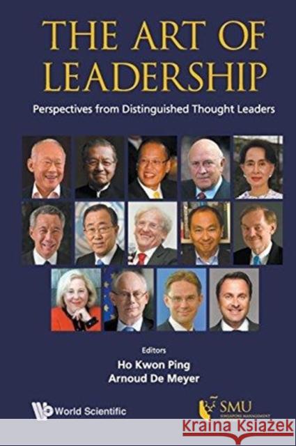 The Art of Leadership: Perspectives from Distinguished Thought Leaders Kwon Ping Ho Arnoud De Meyer 9789813233485 World Scientific Publishing Company