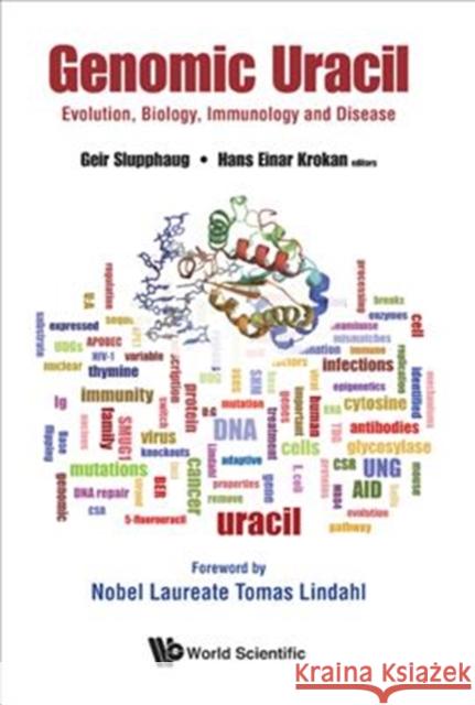 Genomic Uracil: Evolution, Biology, Immunology and Disease Hans Einar Krokan Geir Slupphaug 9789813233492 World Scientific Publishing Company