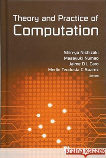 Theory and Practice of Computation - Proceedings of Workshop on Computation: Theory and Practice Wctp2016 Shin-Ya Nishizaki Masayuki Numao Jaime D. L. Caro 9789813234062