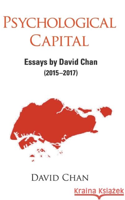 Psychological Capital: Essays by David Chan (2015-2017) David Chan 9789813235212 World Scientific Publishing Company