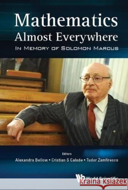 Mathematics Almost Everywhere: In Memory of Solomon Marcus A. Bellow 9789813237308 World Scientific Publishing Company