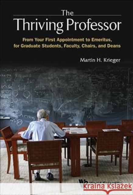 Thriving Professor, The: A Guide to a Career in Universities and Colleges Krieger, Martin H. 9789813237506 World Scientific Publishing Company