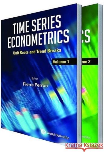 Time Series Econometrics (in 2 Volumes) Pierre Perron 9789813237858 World Scientific Publishing Company