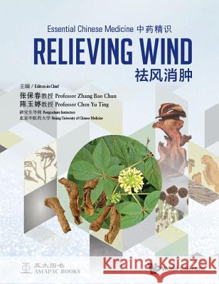 Essential Chinese Medicine - Volume 4: Relieving Wind Bao Chun Zhang Yu Ting Chen 9789813239159 Wspc/Ecnup