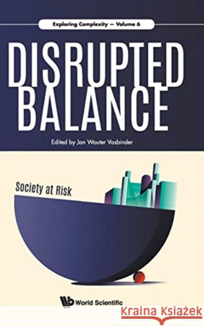 Disrupted Balance - Society at Risk Jan Wouter Vasbinder 9789813239210