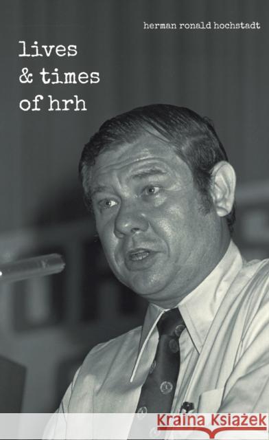 The Lives & Times of Hrh Hochstadt, Herman 9789813251199 National University of Singapore Press