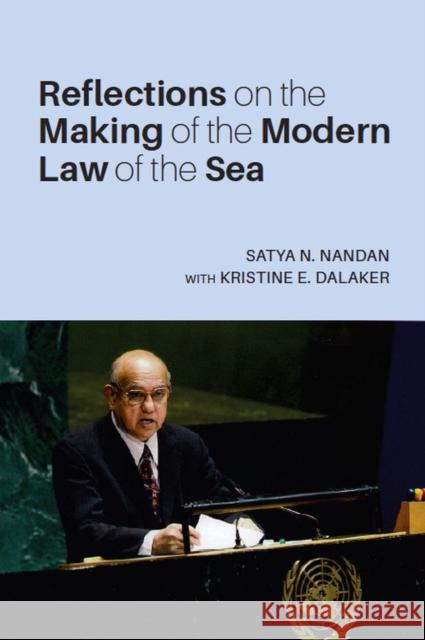 Reflections on the Making of the Modern Law of the Sea Nandan, Satya N. 9789813251373 National University of Singapore Press