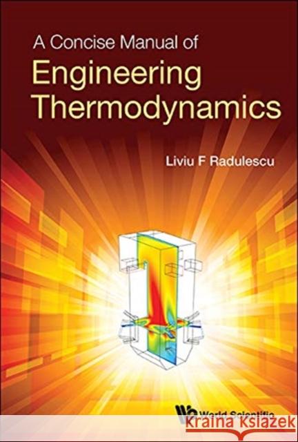 A Concise Manual of Engineering Thermodynamics Liviu F. Radulescu 9789813270848 World Scientific Publishing Company