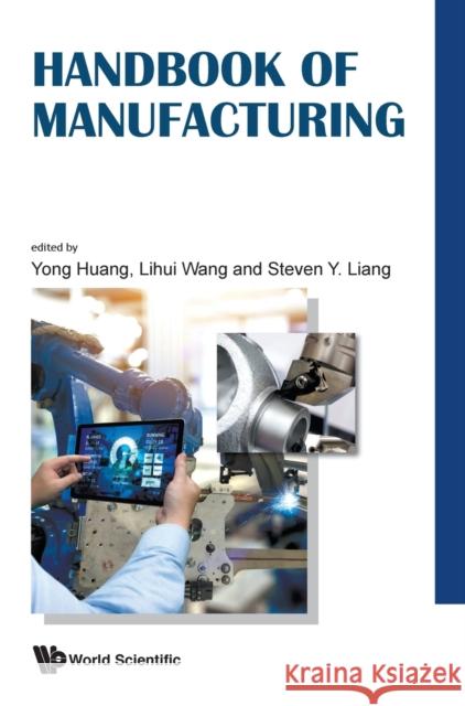 Handbook of Manufacturing Yong Huang Lihui Wang Steven Y 9789813271012 World Scientific Publishing Company