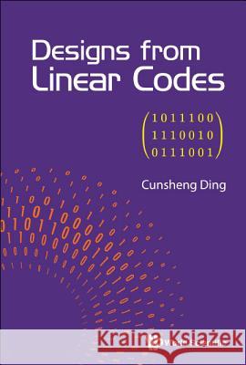Designs from Linear Codes Ding Cunsheng 9789813274327