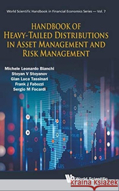 Handbook of Heavy-Tailed Distributions in Asset Management and Risk Management Michele Leonardo Bianchi Frank J. Fabozzi 9789813274914 World Scientific Publishing Company