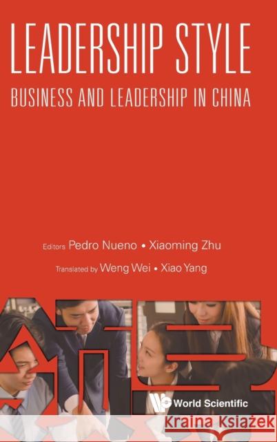 Leadership Style: Business and Leadership in China Nueno, Pedro 9789813275256 World Scientific Publishing Company