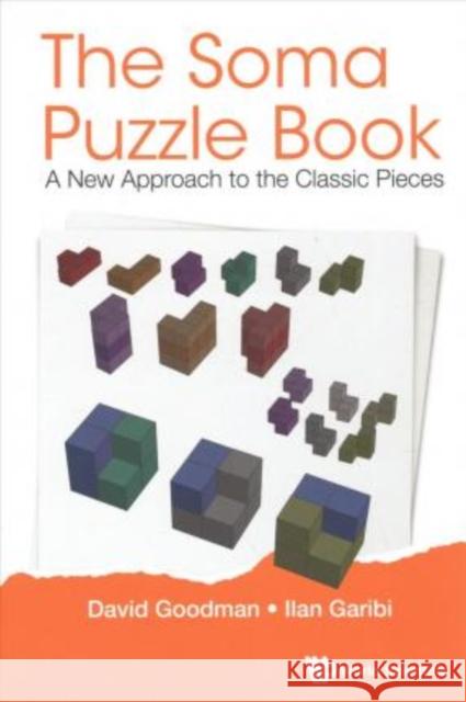 Soma Puzzle Book, The: A New Approach to the Classic Pieces Goodman, David Hillel 9789813275317