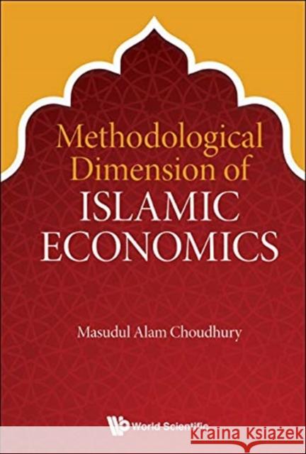 Methodological Dimension of Islamic Economics  9789813275782 World Scientific Publishing Company