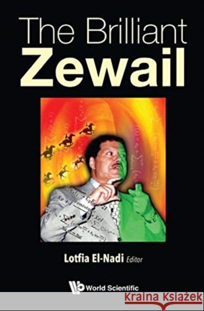 The Brilliant Zewail Lotfia M. El-Nadi 9789813275829 World Scientific Publishing Company