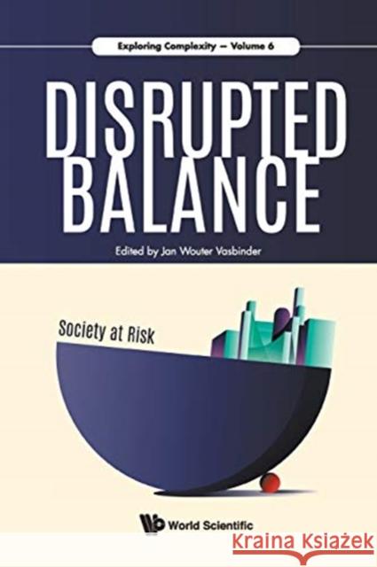 Disrupted Balance - Society at Risk Jan Wouter Vasbinder (Ntu, S'pore)   9789813276529