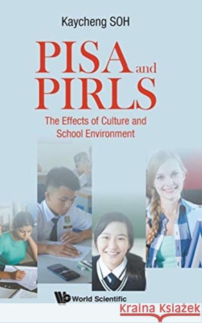 Pisa and Pirls: The Effects of Culture and School Environment Soh, Kay Cheng 9789813276536 World Scientific Publishing Company