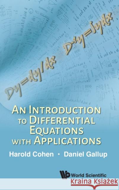 An Introduction to Differential Equations with Applications Harold Cohen Daniel Gallup 9789813276659