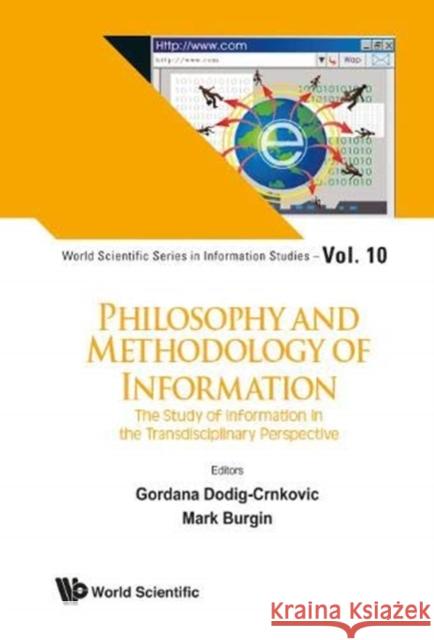 Philosophy and Methodology of Information: The Study of Information in the Transdisciplinary Perspective Dodig-Crnkovic, Gordana 9789813277519